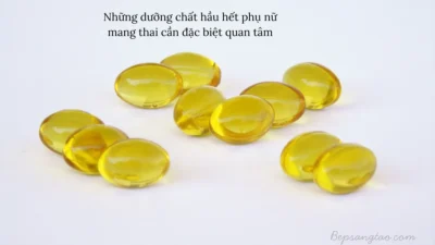 Những dưỡng chất hầu hết phụ nữ mang thai cần đặc biệt quan tâm