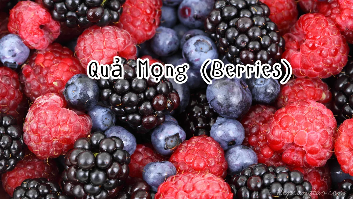 Quả mọng (Berries) – Nhóm trái cây giàu chất chống oxy hóa tự nhiên